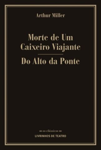 MORTE DE UM CAIXEIRO VIAJANTE / DO ALTO DA PONTE