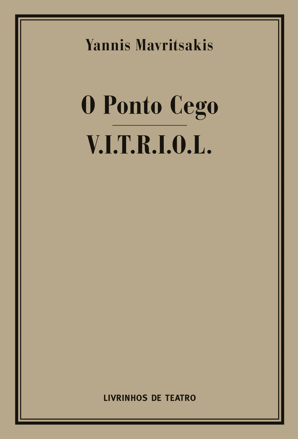 O PONTO CEGO / V.I.T.R.I.O.L.