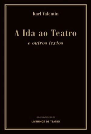 A IDA AO TEATRO E OUTROS TEXTOS
