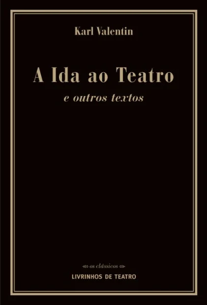 A IDA AO TEATRO E OUTROS TEXTOS