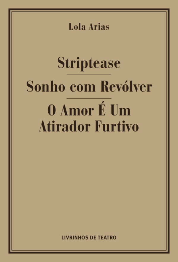 STRIPTEASE / SONHO COM REVÓLVER / O AMOR É UM ATIRADOR FURTIVO