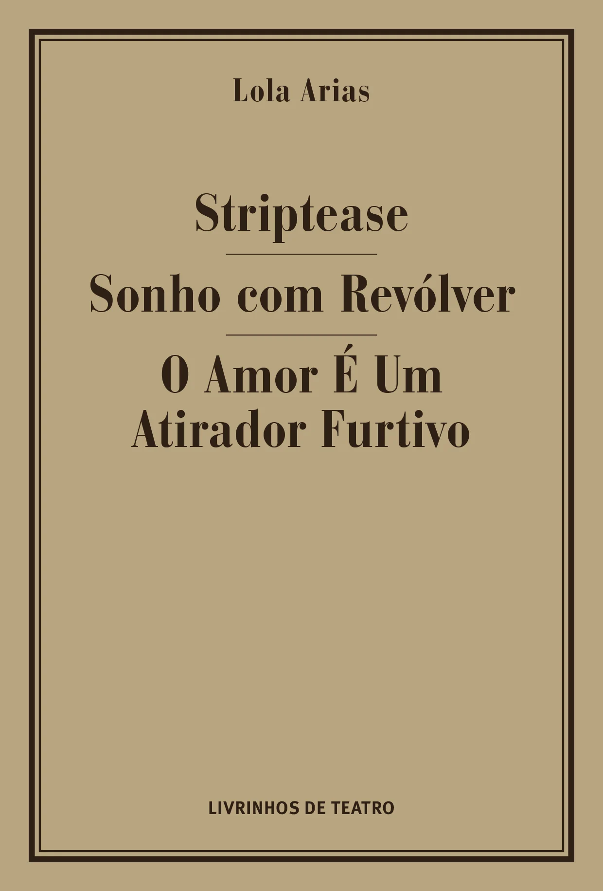STRIPTEASE / SONHO COM REVÓLVER / O AMOR É UM ATIRADOR FURTIVO