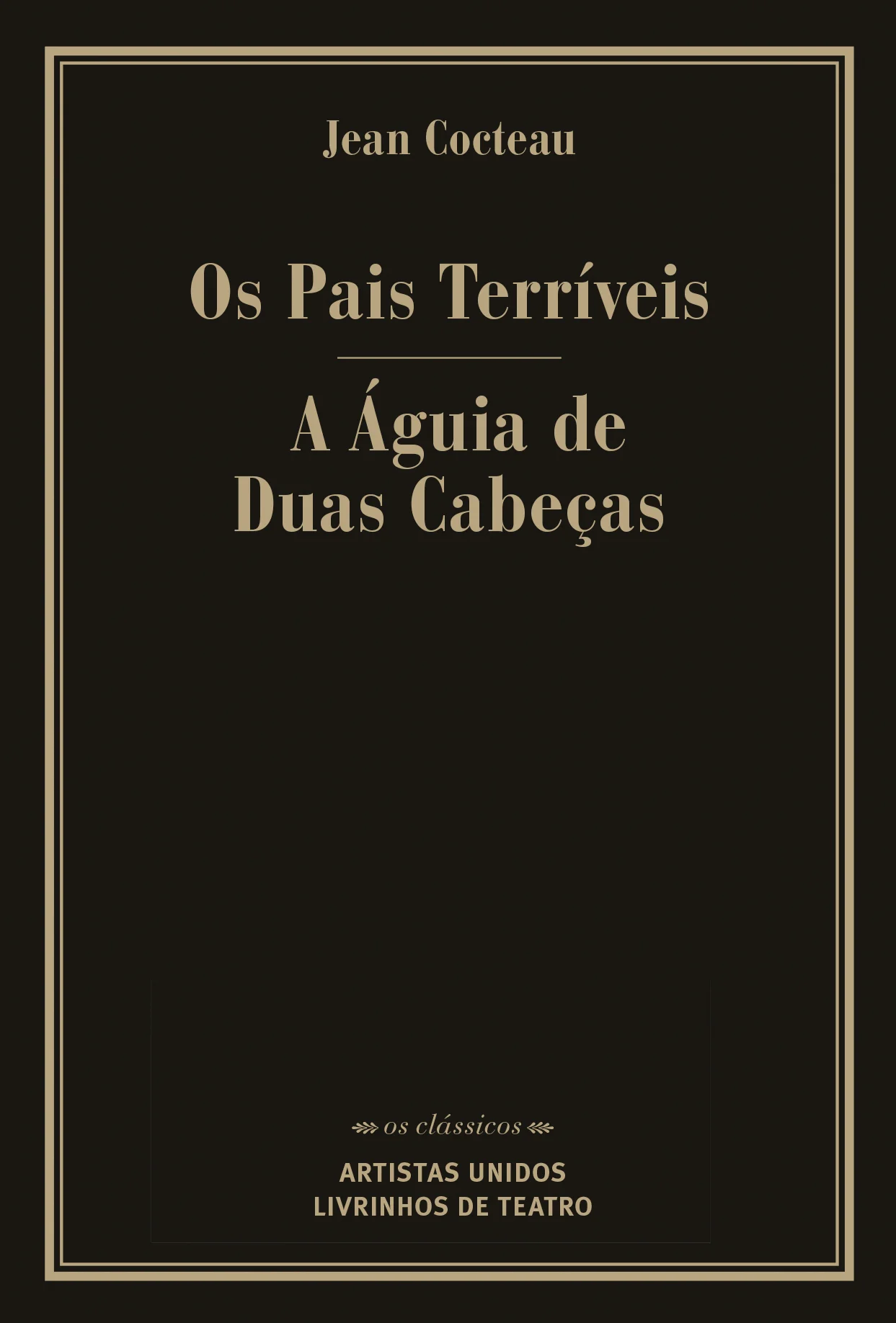 A ÁGUIA DE DUAS CABEÇAS/ OS PAIS TERRÍVEIS