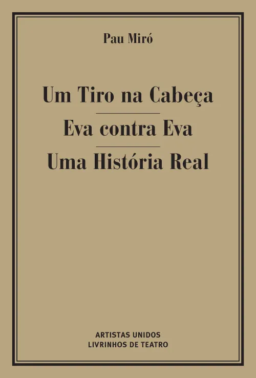 UM TIRO NA CABEÇA/ EVA CONTRA EVA/ UMA HISTÓRIA REAL