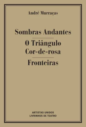SOMBRAS ANDANTES / O TRIÂNGULO COR-DE-ROSA / FRONTEIRAS