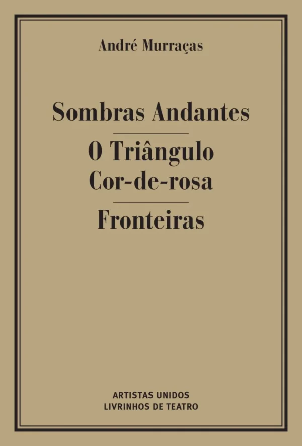 SOMBRAS ANDANTES / O TRIÂNGULO COR-DE-ROSA / FRONTEIRAS
