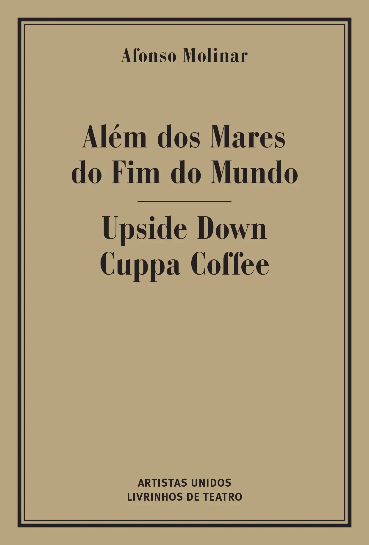 ALÉM DOS MARES DO FIM DO MUNDO/ UPSIDE DOWN CUPPA COFFEE