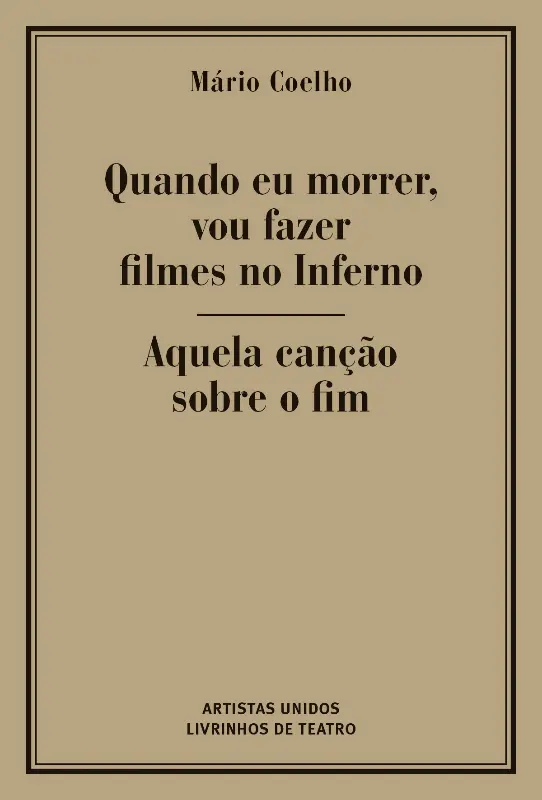 QUANDO EU MORRER, VOU FAZER FILMES NO INFERNO/ AQUELA CANÇÃO SOBRE O FIM