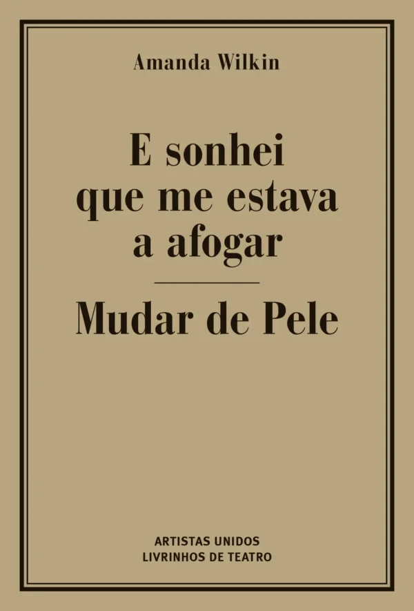 E SONHEI QUE ME ESTAVA A AFOGAR / MUDAR DE PELE