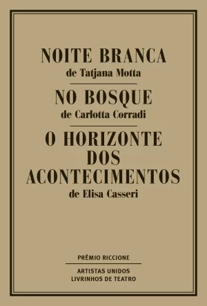 NOITE BRANCA \ NO BOSQUE \ O HORIZONTE DOS ACONTECIMENTOS