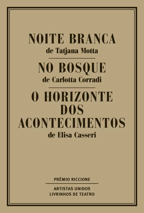 NOITE BRANCA \ NO BOSQUE \ O HORIZONTE DOS ACONTECIMENTOS