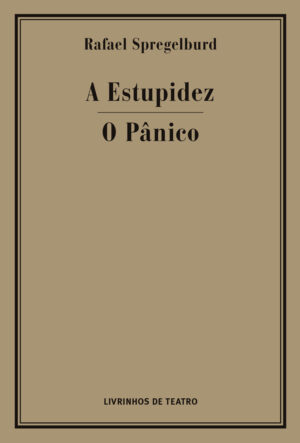 A ESTUPIDEZ / O PÂNICO