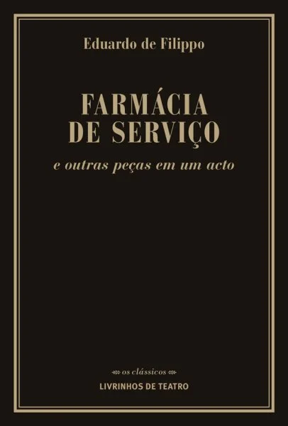 FARMÁCIA DE SERVIÇO E OUTRAS PEÇAS EM UM ACTO 1 FARMÁCIA DE SERVIÇO E OUTRAS PEÇAS EM UM ACTO