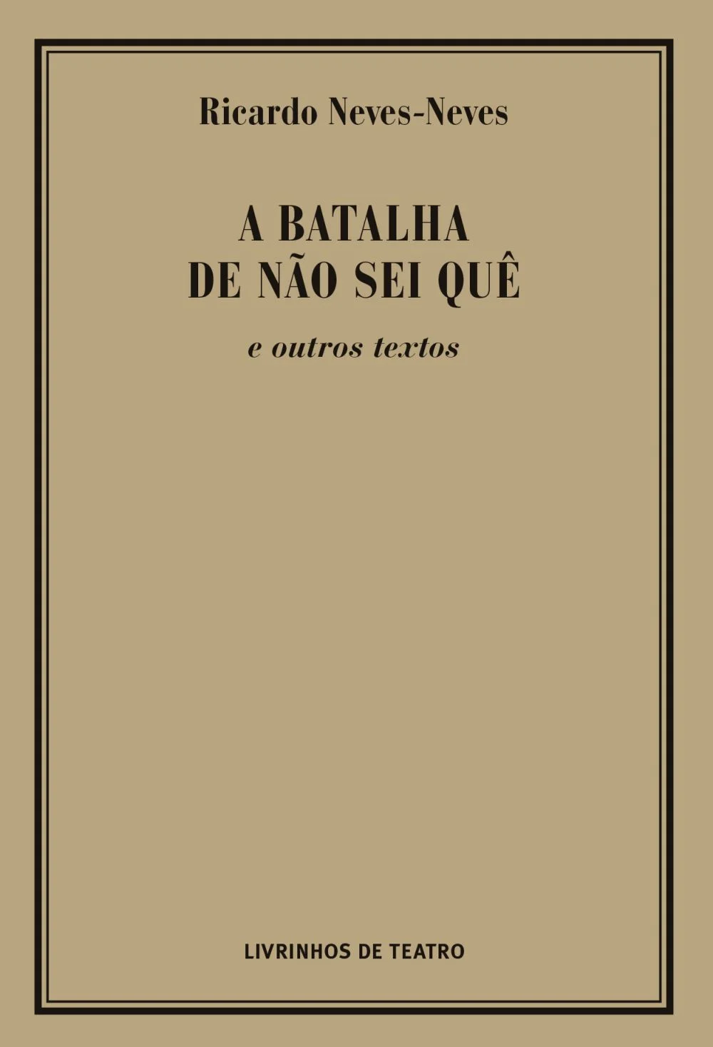 capa110_novosite A BATALHA DE NÃO SEI QUÊ E OUTROS TEXTOS