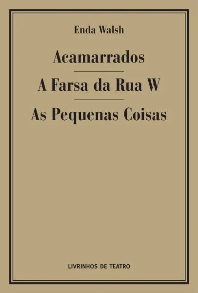 ACAMARRADOS / A FARSA DA RUA W / AS PEQUENAS COISAS
