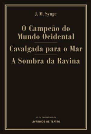 O CAMPEÃO DO MUNDO OCIDENTAL / CAVALGADA PARA O MAR / A SOMBRA DA RAVINA