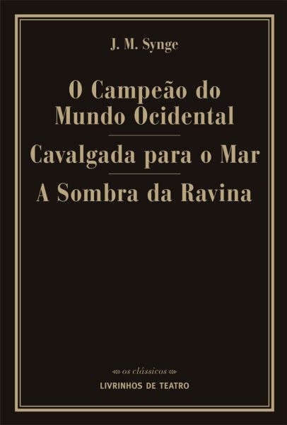 O CAMPEÃO DO MUNDO OCIDENTAL / CAVALGADA PARA O MAR / A SOMBRA DA RAVINA