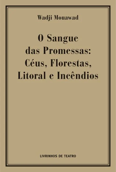O SANGUE DAS PROMESSAS: CÉUS, FLORESTAS, LITORAL E INCÊNDIO