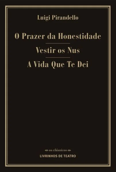 capa87 O PRAZER DA HONESTIDADE/ VESTIR OS NÚS/ A VIDA QUE TE DEI