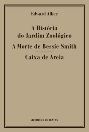 A HISTÓRIA DO JARDIM ZOOLÓGICO / A MORTE DE BESSIE SMITH / CAIXA DE AREIA
