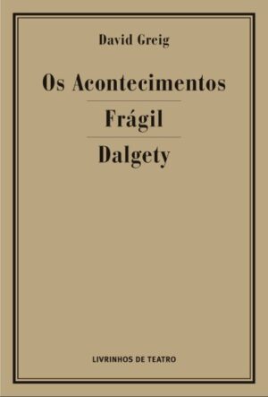 OS ACONTECIMENTOS / FRÁGIL / DALGETY