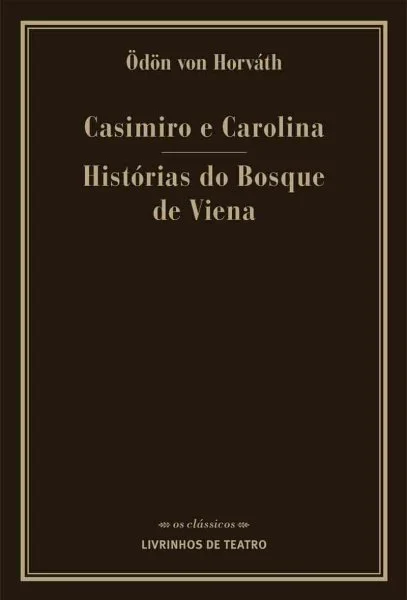 CASIMIRO E CAROLINA / HISTÓRIAS DO BOSQUE DE VIENA 1 CASIMIRO E CAROLINA / HISTÓRIAS DO BOSQUE DE VIENA