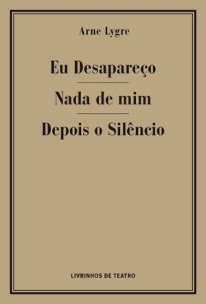 EU DESAPAREÇO / NADA DE MIM / DEPOIS O SILÊNCIO