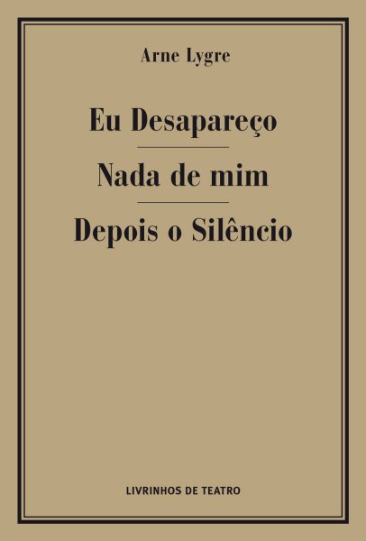 EU DESAPAREÇO / NADA DE MIM / DEPOIS O SILÊNCIO