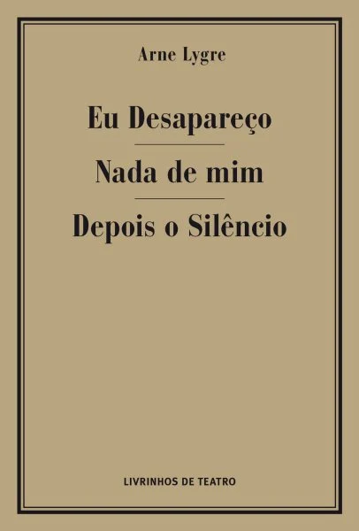 EU DESAPAREÇO / NADA DE MIM / DEPOIS O SILÊNCIO 1 EU DESAPAREÇO / NADA DE MIM / DEPOIS O SILÊNCIO