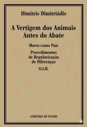 A VERTIGEM DOS ANIMAIS ANTES DO ABATE / MORRO COMO PAÍS /PROCEDIMENTOS DE REGULARIZAÇÃO DE DIFERENÇAS / O.I.H