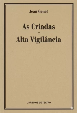 AS CRIADAS / ALTA VIGILÂNCIA