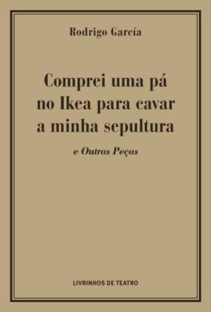 COMPREI UMA PÁ NO IKEA PARA CAVAR A MINHA SEPULTURA E OUTRAS PEÇAS