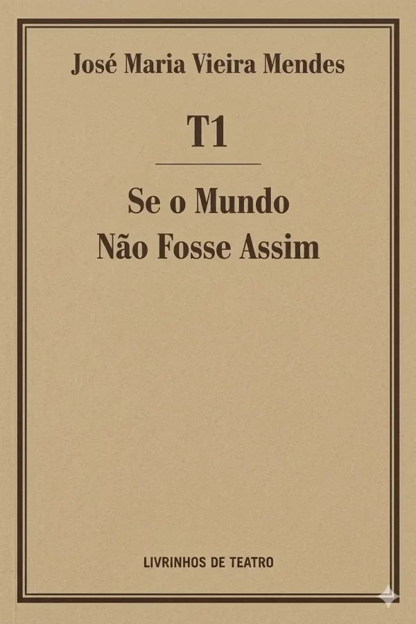 T1 / SE O MUNDO NÃO FOSSE ASSIM