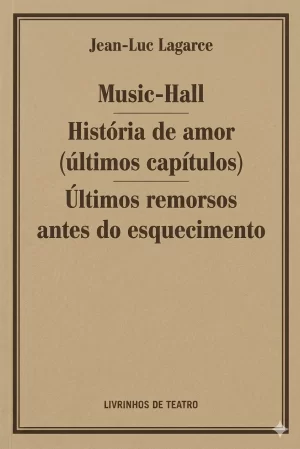 MUSIC-HALL / HISTÓRIA DE AMOR (ÚLTIMOS CAPÍTULOS) / ÚLTIMOS REMORSOS ANTES DO ESQUECIMENTO