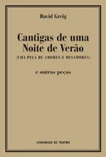 Read more about the article CANTIGAS DE UMA NOITE DE VERÃO (UMA PEÇA de AMORES E DESAMORES) e outras peças